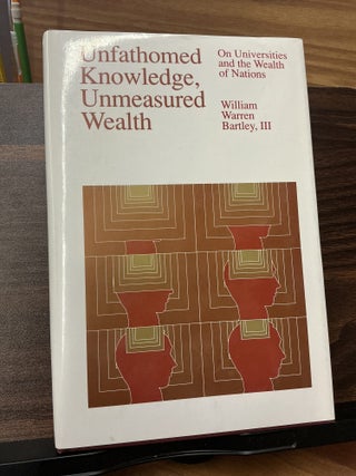 Item #1043 Unfathomed Knowledge, Unmeasured Wealth. William Warren III Bartley