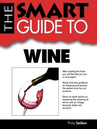 Item #120 The Smart Guide To Wine. Philip Seldon