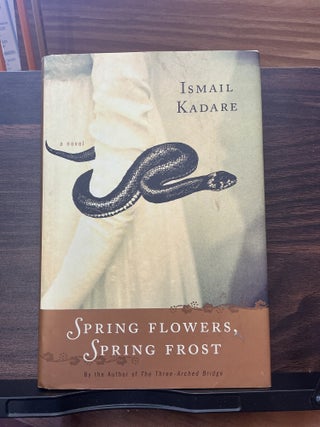 Item #1206 Spring Flowers, Spring Frost. Ismail Kadare