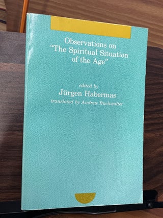 Item #1235 Observations on "The Spiritual Situation of the Age". Jurgen Habermas