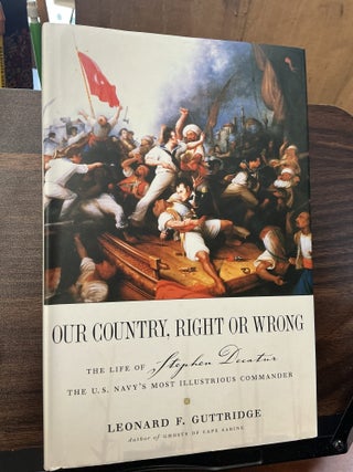 Item #1285 Our Country, Right Or Wrong. Leonard F. Guttridge