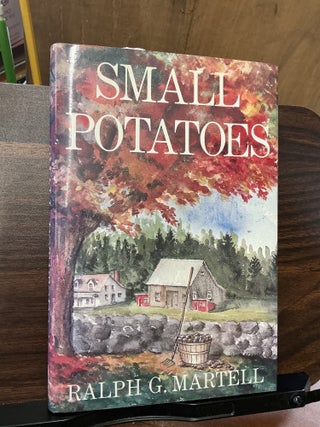 Item #1355 Small Potatoes. Ralph G. Martell