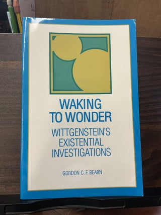 Item #1419 Waking To Wonder. Gordon C. F. Bearn