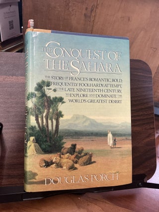 Item #1476 The Conquest of the Sahara. Douglas Porch