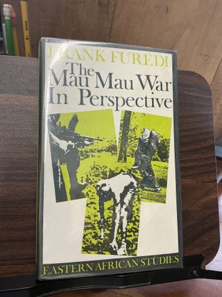 Item #1484 The Mau Mau War In Perspective. Frank Furedi