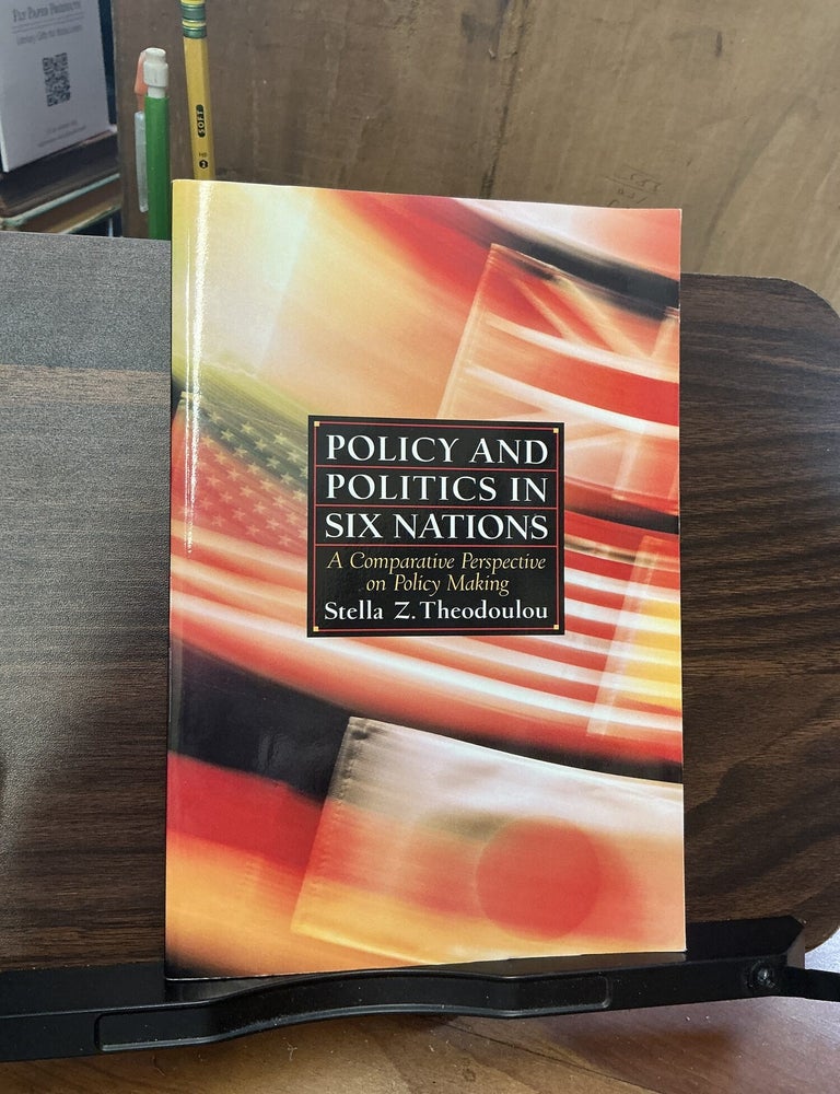 Item #1487 Policy and Politics in Six Nations. Stella Z. Theodoulou.