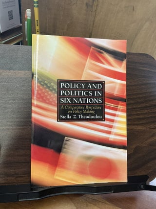 Item #1487 Policy and Politics in Six Nations. Stella Z. Theodoulou
