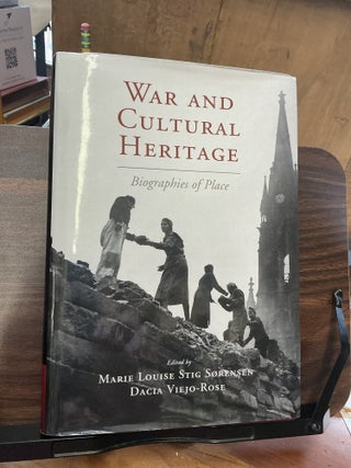 Item #1505 War And Cultural Heritage. ed. Marie Louise Stig Sorenson, ed Dacia Viejo-Rose