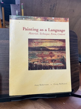 Item #1523 Painting as a Language. Jean Robertson, Craig McDaniel