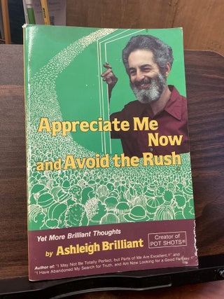 Item #1555 Appreciate Me Now and Avois the Rush. Ashleigh Brilliant