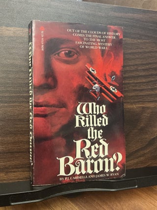 Item #1593 Who Killed The Red Baron? P. J. Carisella, James W. Ryan