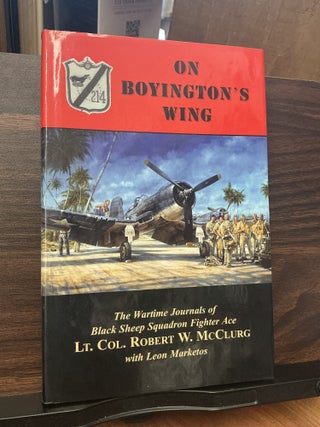Item #1598 On Boyington's Wing. Lt. Col. Robert W. McClurg, Leon Marketos