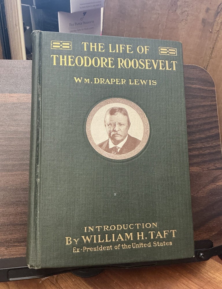 Item #1605 The Life Of Theodore Roosevelt. William Draper Lewis.