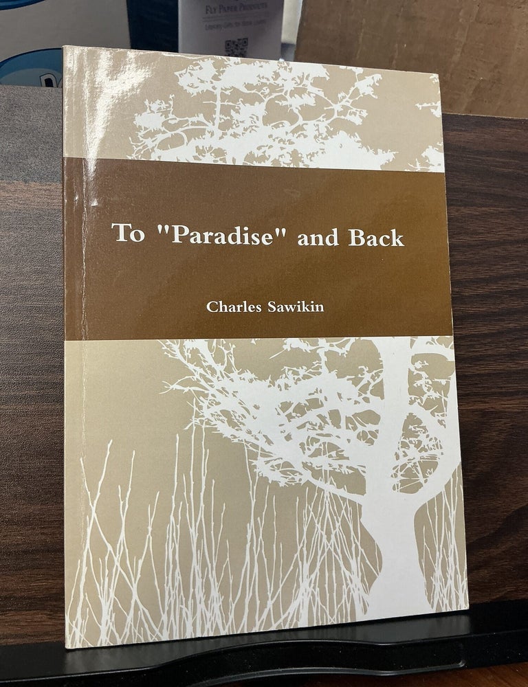 Item #1612 To "Paradise" and Back. Charles Sawikin.
