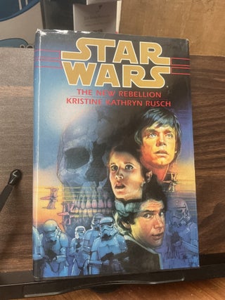 Item #1650 Star Wars: The New Rebellion. Kristine Kathryn Rusch