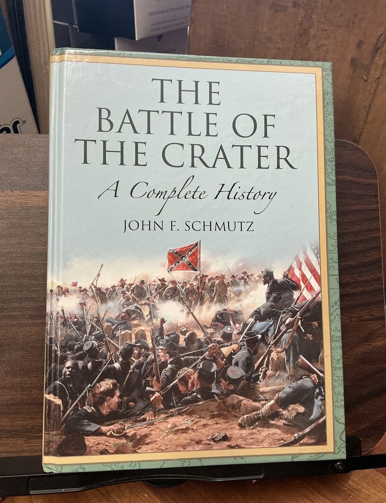 Item #1656 The Battle Of The Crater. John F. Schmutz.