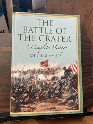 Item #1656 The Battle Of The Crater. John F. Schmutz