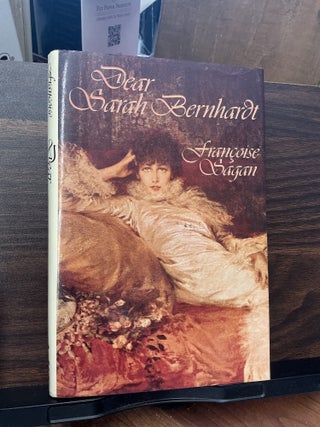 Item #1678 Dear Sarah Bernhardt. Fran&ccedil;oise Sagan