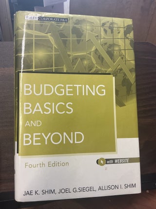 Item #1719 Budgeting Basics And Beyond. Jae K. Shim, Joel G. Siegel, Allison I. Shim
