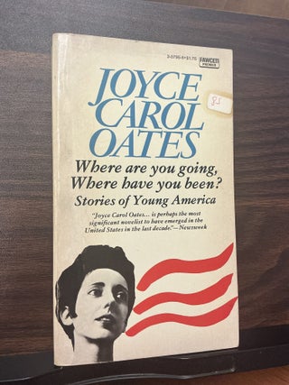 Item #1741 Where are you going, Where have you been? Joyce Carol Oates