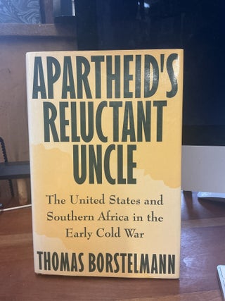Item #290 Apartheid's Reluctant Uncle. Thomas Borstelmann