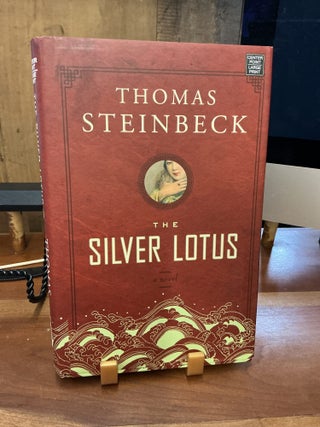 Item #317 The Silver Lotus. Thomas Steinbeck
