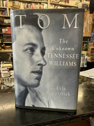 Item #456 TOM The Unknown Tennessee Williams. Lyle Leverich