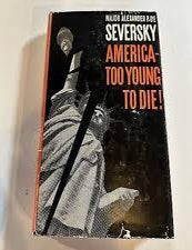 Item #5 America - Too Young To Die! Alexander Seversky.
