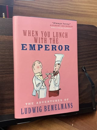 Item #592 When You Lunch With The Emperor. Ludwig Bemelmans