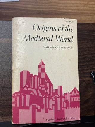 Item #652 Origins Of The Medieval World. William Carroll Bark