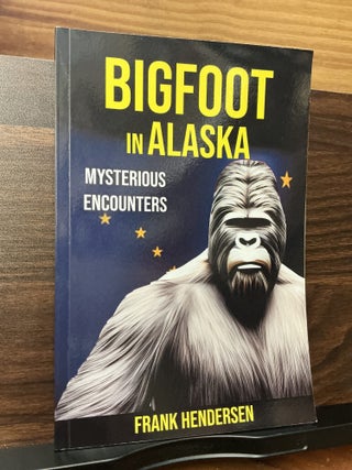 Item #715 Bigfoot inAlaska. Frank Hendersen