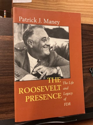 Item #752 The Roosevelt Presence. Patrick J. Maney