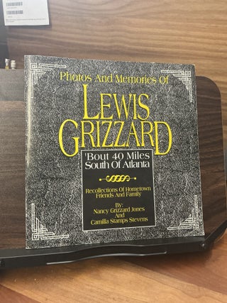 Item #804 Photos And Memories Of Lewis Grizzard. Nancy Grizzard Jones, Camilla Stamps Stevens