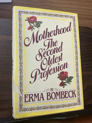 Item #805 Motherhood The Second Oldest Profession. Erma Bombeck