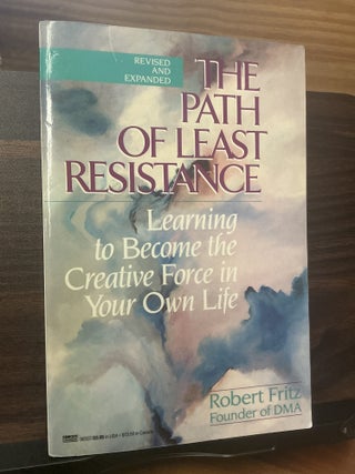 Item #846 The Path of Least Resistance. Robert Fritz