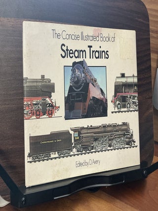Item #876 The Concise Illustrated Book Of Steam Trains. D. Avery