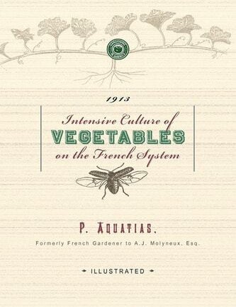 Item #88 Intensive Culture of Vegetables on the French System. P. Aquatias.