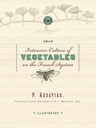 Item #88 Intensive Culture of Vegetables on the French System. P. Aquatias