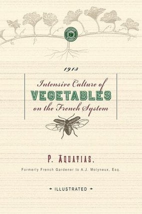 Item #88 Intensive Culture of Vegetables on the French System. P. Aquatias