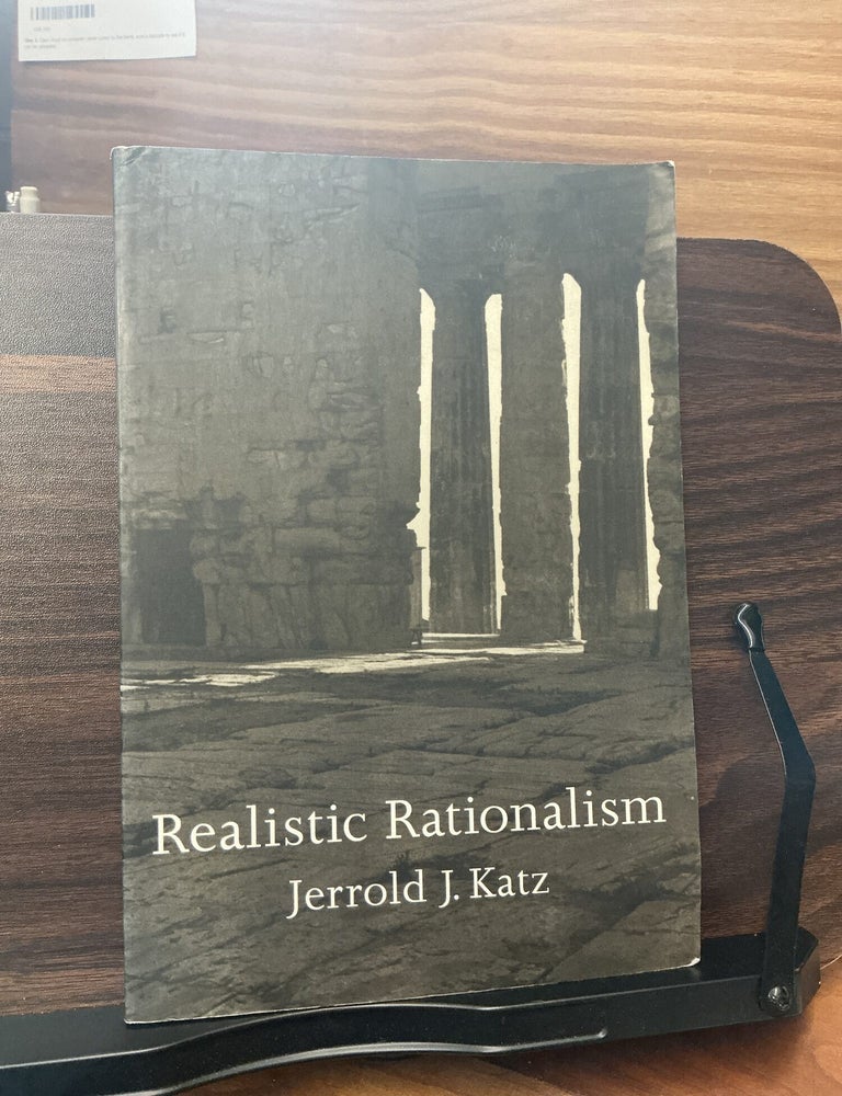 Item #893 Realistic Rationalism. Jerrold J. Katz.