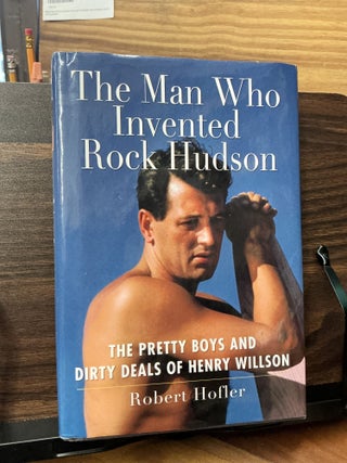 Item #968 The Man Who Invented Rock Hudson. Robert Hofler